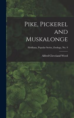 Pike, Pickerel and Muskalonge; Fieldiana, Popular series, Zoology, no. 9