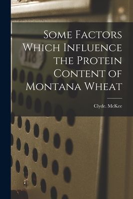 Some Factors Which Influence the Protein Content of Montana Wheat