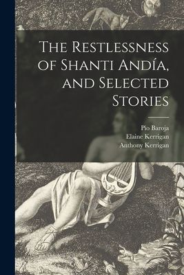 The Restlessness of Shanti Andía, and Selected Stories