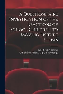 A Questionnaire Investigation of the Reactions of School Children to Moving Picture Shows