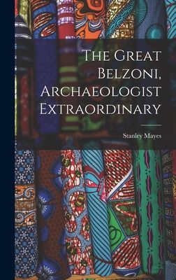 The Great Belzoni, Archaeologist Extraordinary