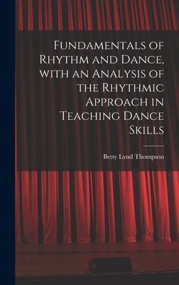 Fundamentals of Rhythm and Dance, With an Analysis of the Rhythmic Approach in Teaching Dance Skills