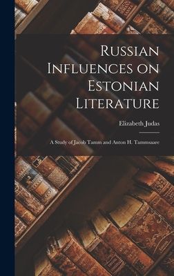 Russian Influences on Estonian Literature; a Study of Jacob Tamm and Anton H. Tammsaare