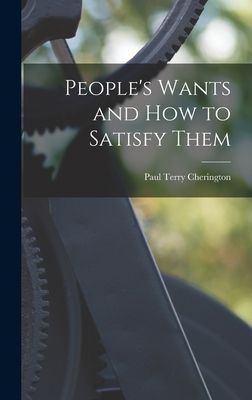 Peoples Wants and How to Satisfy Them