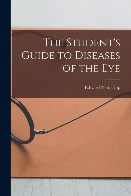 The Students Guide to Diseases of the Eye [electronic Resource]