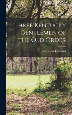Three Kentucky Gentlemen of the Old Order
