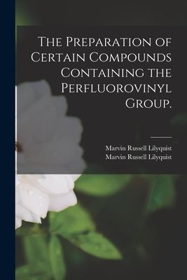 The Preparation of Certain Compounds Containing the Perfluorovinyl Group.