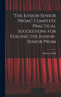 "The Junior-senior Prom," Complete Practical Suggestions for Staging the Junior-senior Prom