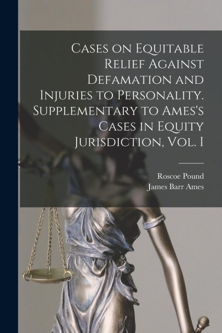Cases on Equitable Relief Against Defamation and Injuries to Personality. Supplementary to Amess Cases in Equity Jurisdiction, Vol. I