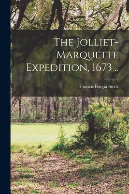 The Jolliet-Marquette Expedition, 1673 ..