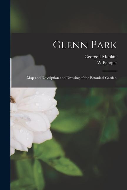 Glenn Park: Map and Description and Drawing of the Botanical Garden