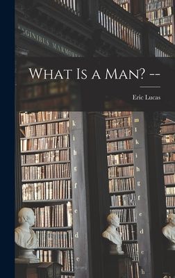 What is a Man? --