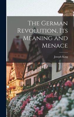 The German Revolution, Its Meaning and Menace