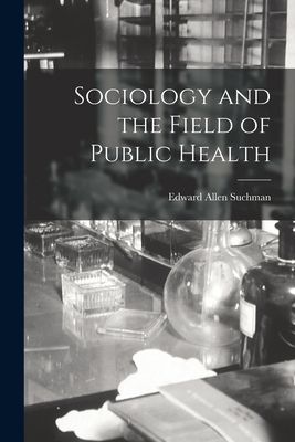 Sociology and the Field of Public Health