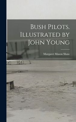 Bush Pilots. Illustrated by John Young