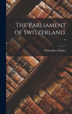 The Parliament of Switzerland. -