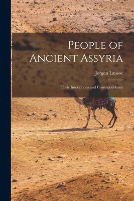 People of Ancient Assyria: Their Inscriptions and Correspondence
