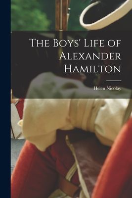 The Boys Life of Alexander Hamilton