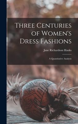 Three Centuries of Womens Dress Fashions: a Quantitative Analysis