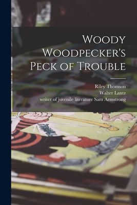 Woody Woodpeckers Peck of Trouble