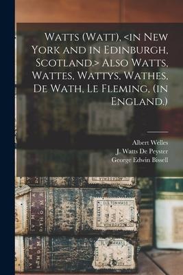 Watts (Watt), Also Watts, Wattes, Wattys, Wathes, De Wath, Le Fleming, (in England.)