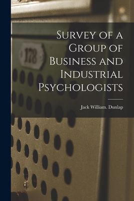 Survey of a Group of Business and Industrial Psychologists