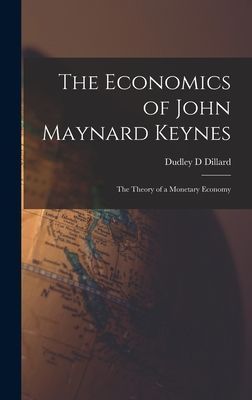 The Economics of John Maynard Keynes: the Theory of a Monetary Economy