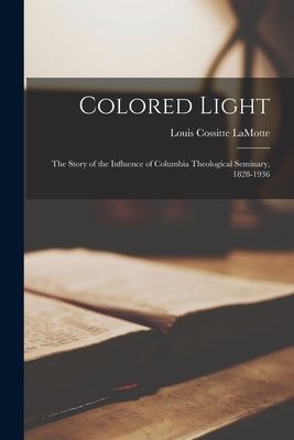Colored Light: The Story of the Influence of Columbia Theological Seminary, 1828-1936
