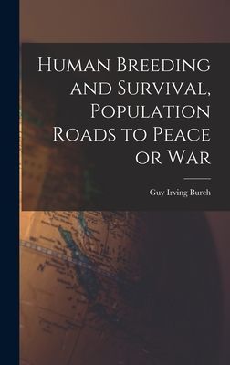 Human Breeding and Survival, Population Roads to Peace or War