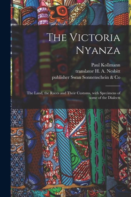 The Victoria Nyanza: the Land, the Races and Their Customs, With Specimens of Some of the Dialects