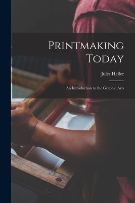 Printmaking Today; an Introduction to the Graphic Arts