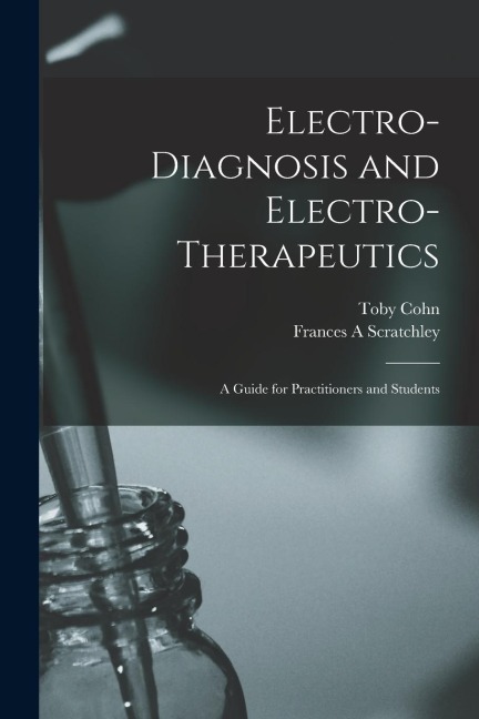 Electro-diagnosis and Electro-therapeutics: a Guide for Practitioners and Students