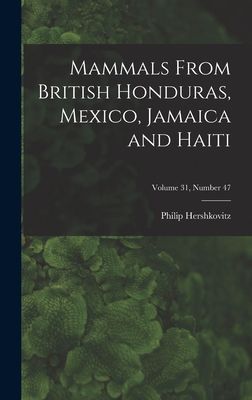 Mammals From British Honduras, Mexico, Jamaica and Haiti; Volume 31, number 47