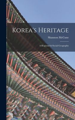 Koreas Heritage; a Regional & Social Geography