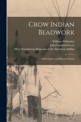 Crow Indian Beadwork; a Descriptive and Historical Study