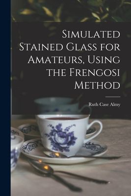 Simulated Stained Glass for Amateurs, Using the Frengosi Method