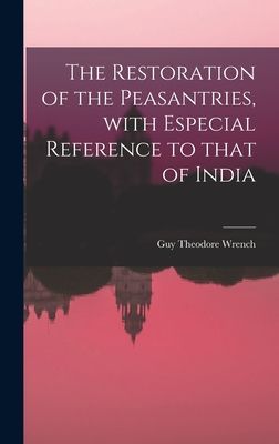 The Restoration of the Peasantries, With Especial Reference to That of India