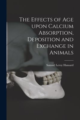 The Effects of Age Upon Calcium Absorption, Deposition and Exchange in Animals