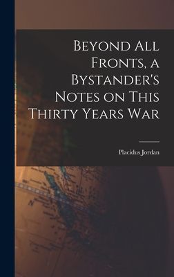 Beyond All Fronts, a Bystanders Notes on This Thirty Years War