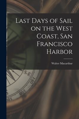 Last Days of Sail on the West Coast, San Francisco Harbor