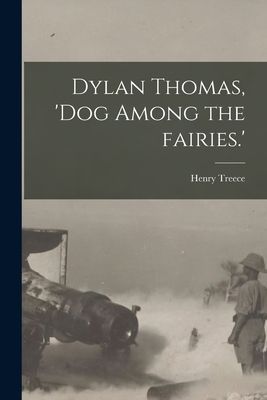 Dylan Thomas, dog Among the Fairies.