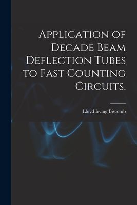 Application of Decade Beam Deflection Tubes to Fast Counting Circuits.