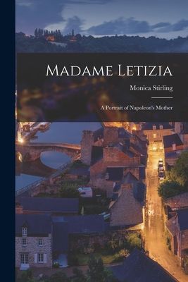 Madame Letizia; a Portrait of Napoleons Mother