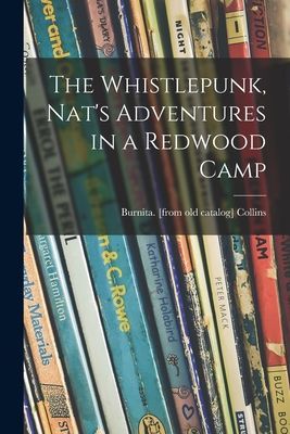 The Whistlepunk, Nats Adventures in a Redwood Camp