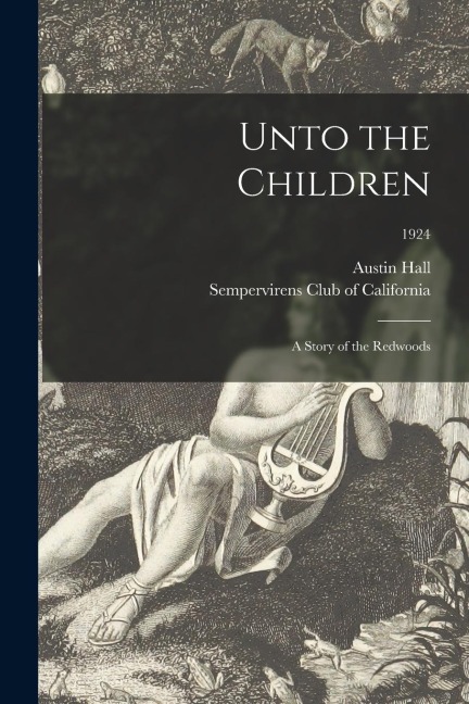 Unto the Children: a Story of the Redwoods; 1924