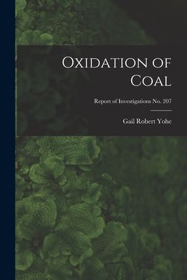 Oxidation of Coal; Report of Investigations No. 207