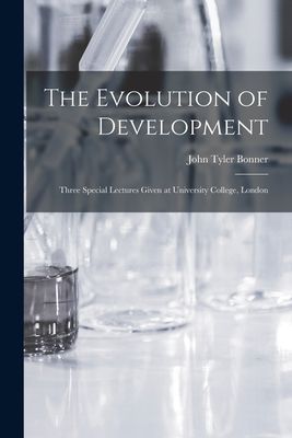 The Evolution of Development; Three Special Lectures Given at University College, London