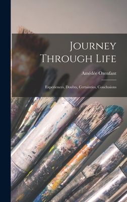 Journey Through Life: Experiences, Doubts, Certainties, Conclusions
