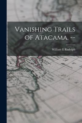 Vanishing Trails of Atacama. --