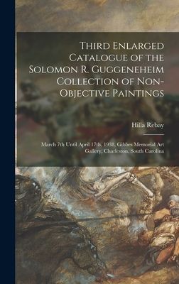 Third Enlarged Catalogue of the Solomon R. Guggeneheim Collection of Non-objective Paintings: March 7th Until April 17th, 1938, Gibbes Memorial Art Gallery, Charleston, South Carolina